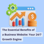 Business Website for small business owner. An icon of a web browser with a growth graph and money, alongside the text "THE ESSENTIAL BENEFITS OF A BUSINESS WEBSITE: Your 24/7 Growth Engine."