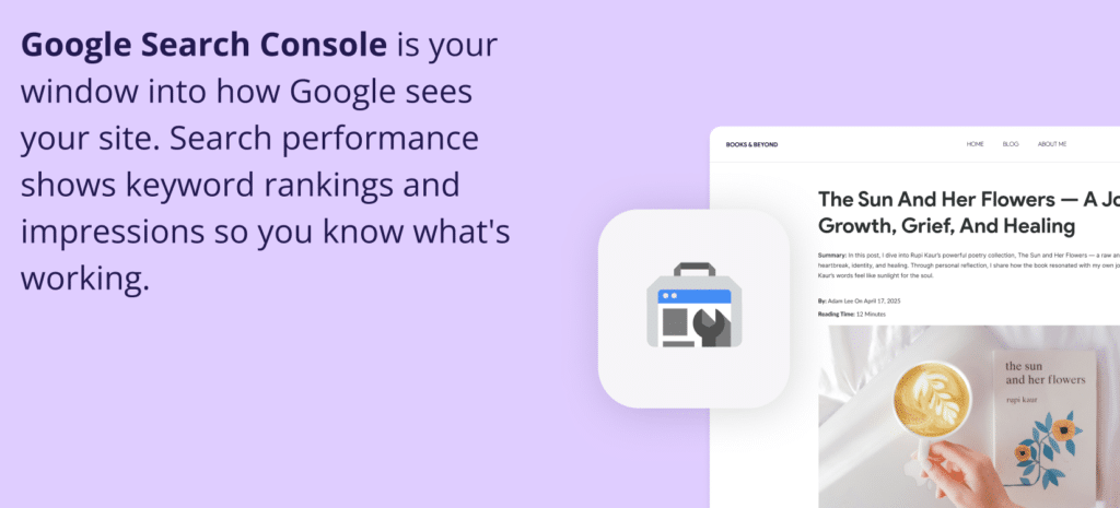 Your Website is Live! Here's Your Complete 2025 Growth Roadmap for small business owner. 
A lavender-colored image showing a toolbox icon with a wrench and a screenshot of a blog post titled "The Sun And Her Flowers - A Journey Through Growth, Grief, And Healing." The text on the left explains, "Google Search Console is your window into how Google sees your site. Search performance shows keyword rankings and impressions so you know what’s working."