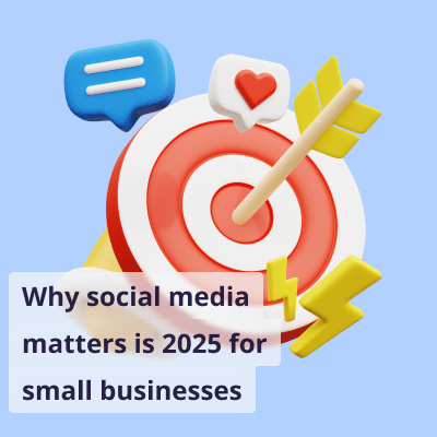 2025 Social Media Marketing Strategy for Small Businesses owners. A 3D social media icon with a target and arrow, surrounded by a speech bubble, heart, and lightning bolt. Overlay text: "Why social media matters in 2025 for small businesses."