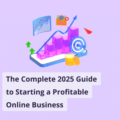 The Complete 2025 Guide to Starting a Profitable Online Business. Blog cover with an icon showing a phone displaying a rising bar graph, a financial chart, a target, coins, and arrows, symbolizing business growth and success.