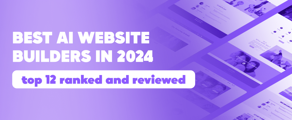 Best AI Website Builders in 2024: Top 12 Ranked and Reviewed