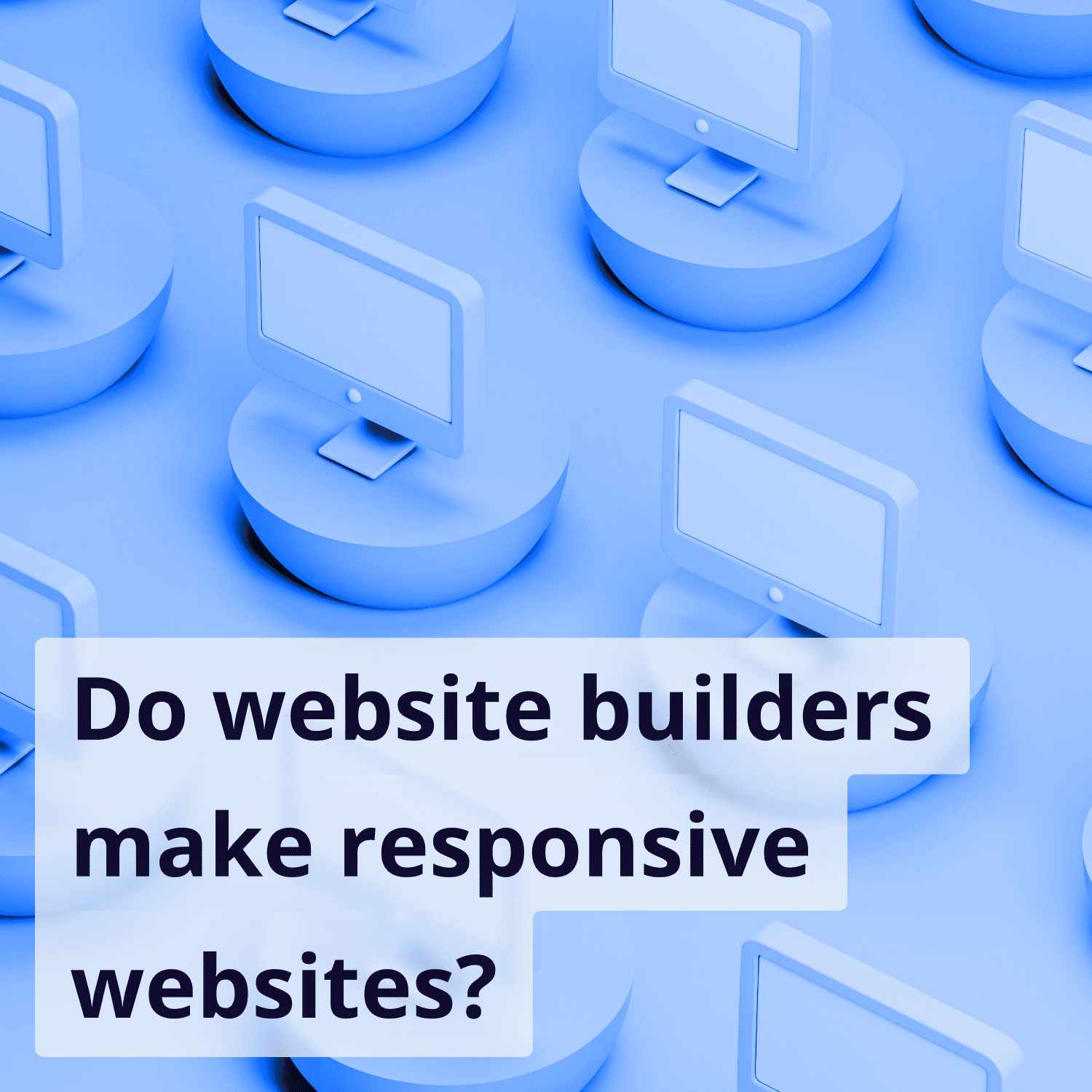 Do site Builders Make Responsive sites? Tips for Customizing for
