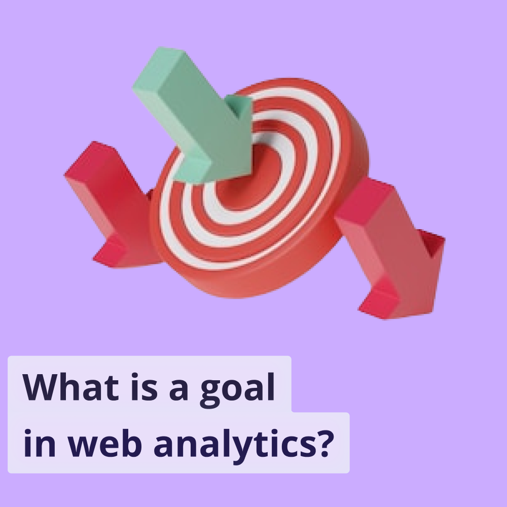 What is a Goal in Web Analytics? Enhance website performance