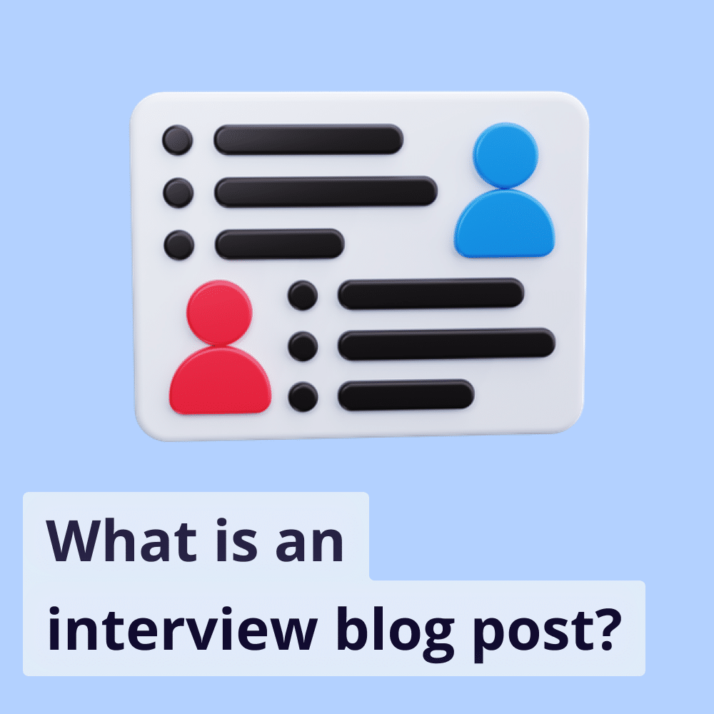 Blog Post Interview Articles What is an Interview Blog Post? Achieve your content goals
