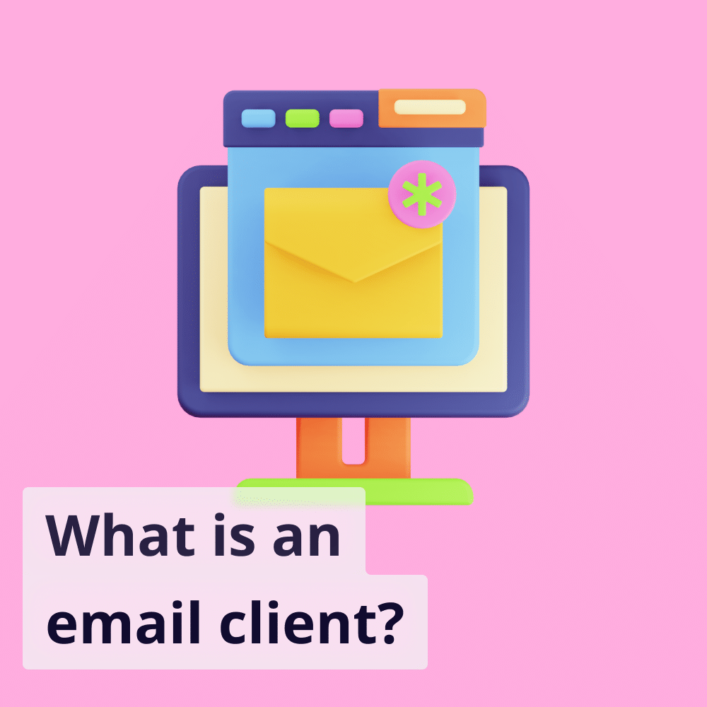 What is an Email Client? Organize Your Business Mail