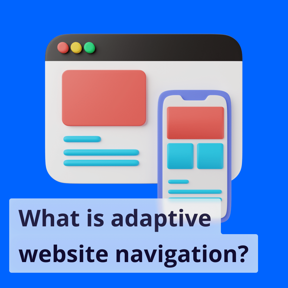 What is Adaptive Website Navigation? Enhance Custom Journeys