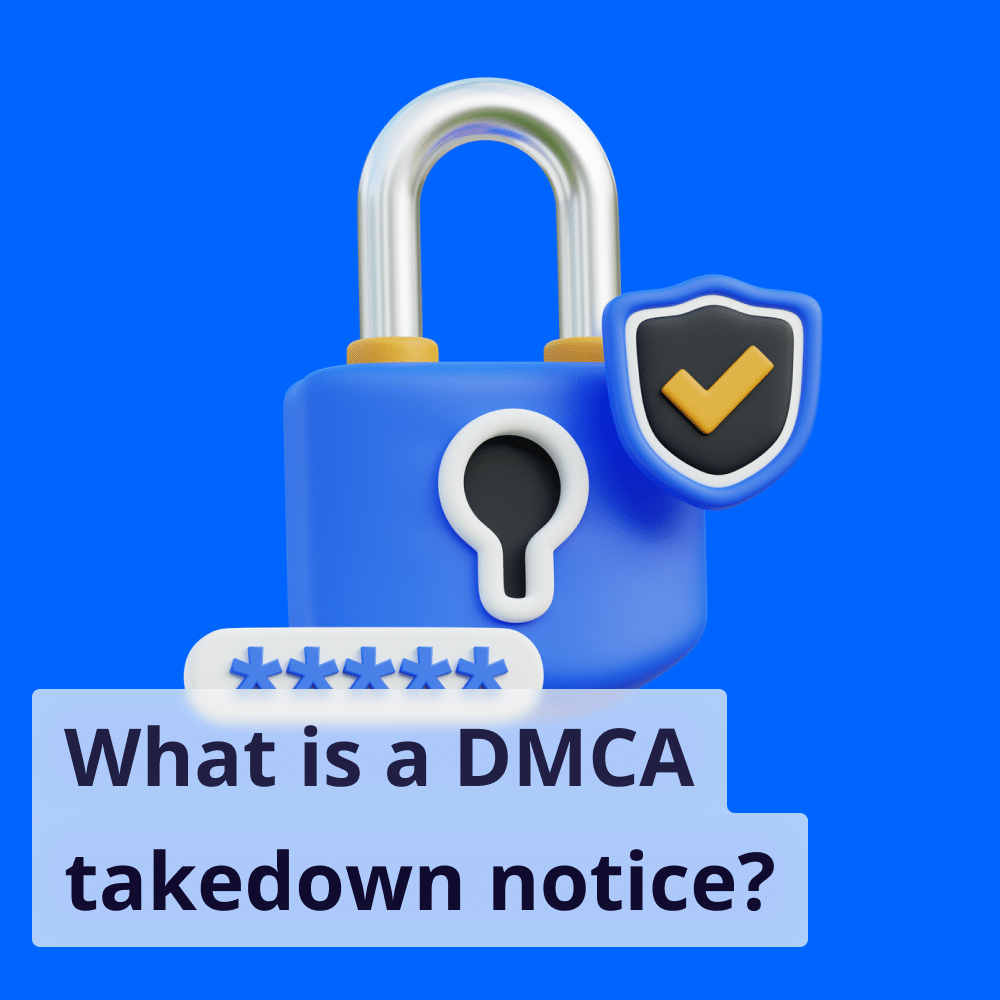 What is a DMCA Takedown Notice? Protect Copyright Online
