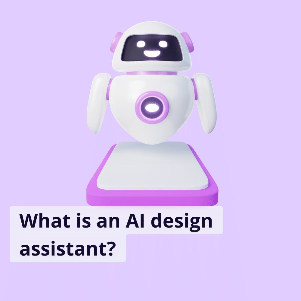 What is an AI Design Assistant? Automate Your Workflow