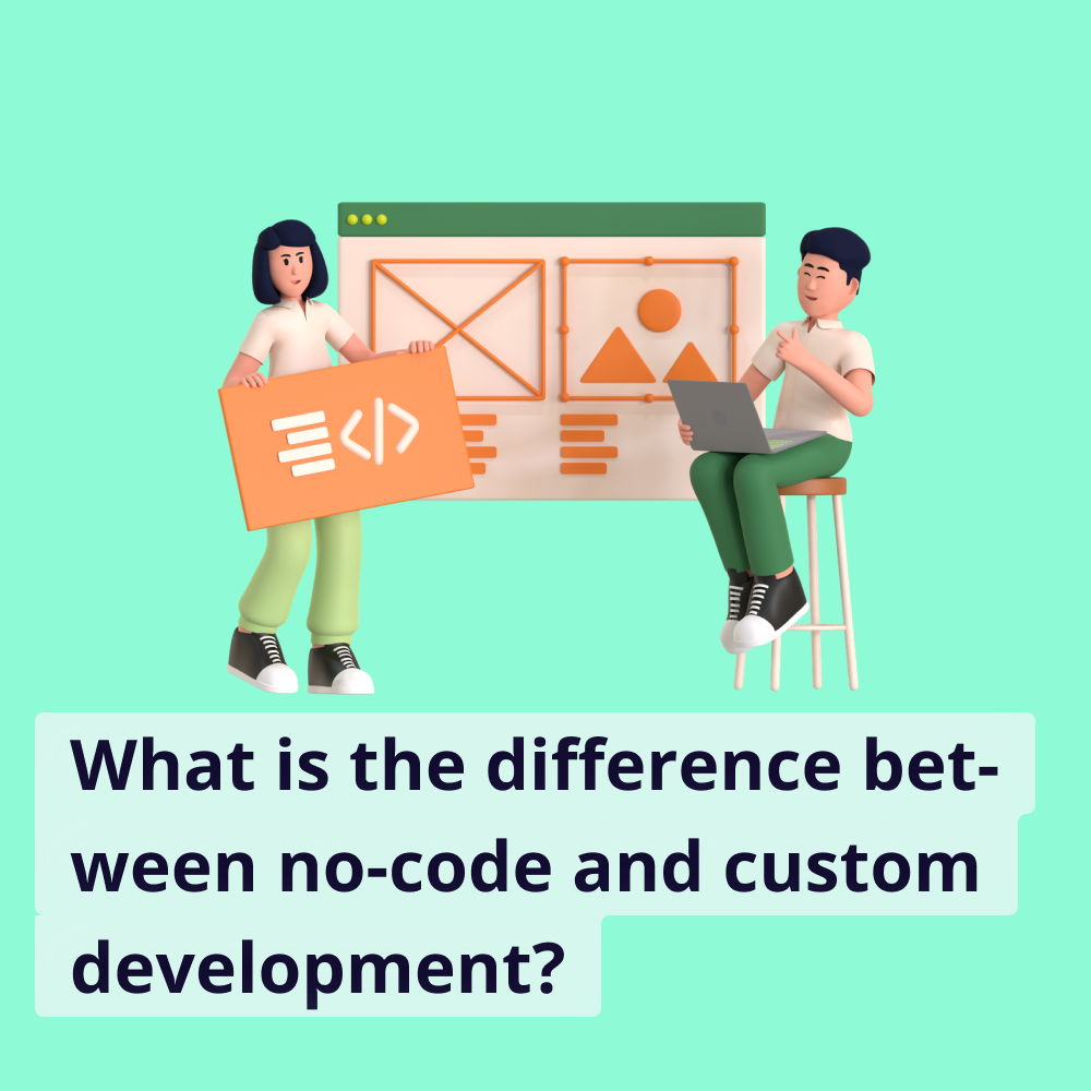 What is the difference between No-Code and Custom Development?