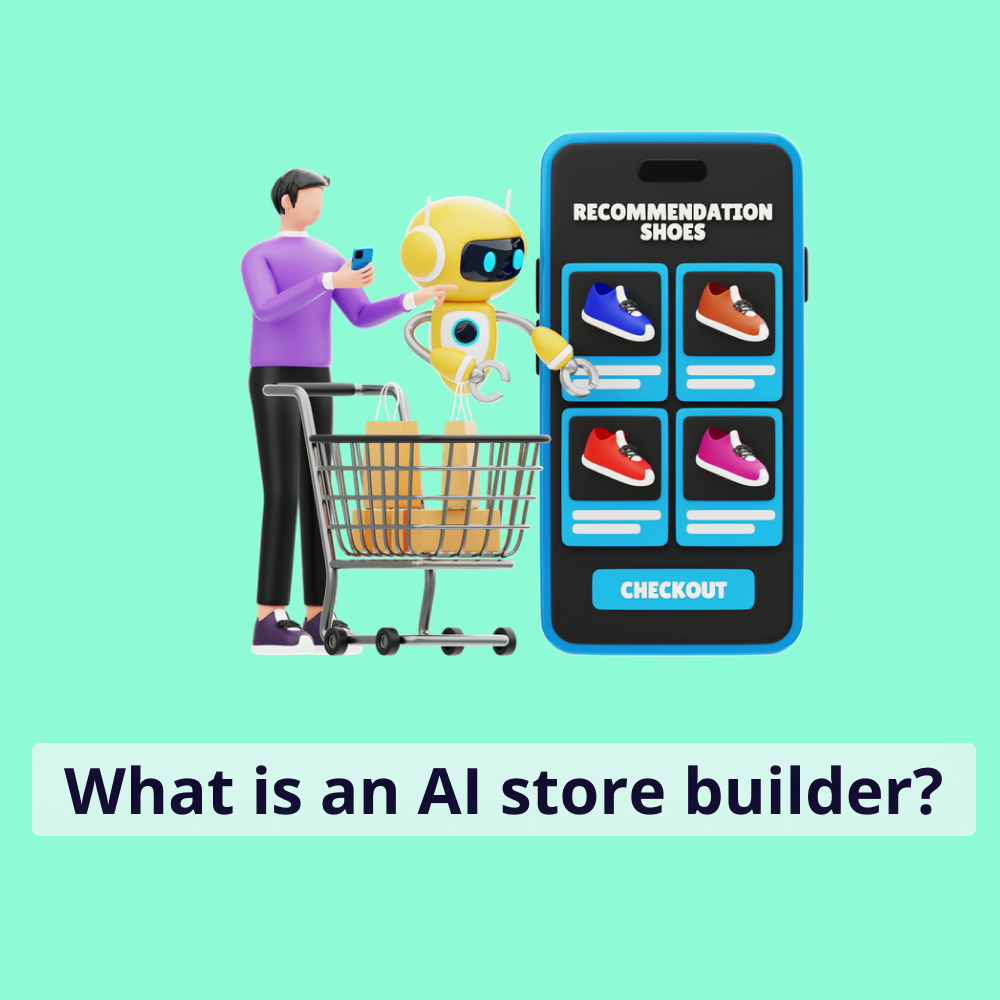 What is an AI Store Builder? Launch Your Shop
